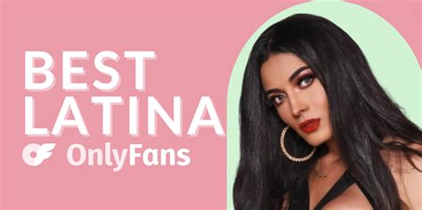 hottest onlyfans latina|Top 8 Best Latina OnlyFans Accounts in 2024